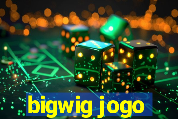 bigwig jogo